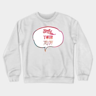 Speak your truth Crewneck Sweatshirt